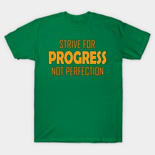 Strive for Progress not Perfection T-Shirt